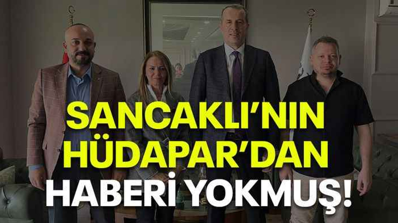 Sancaklı’nın HÜDAPAR’dan haberi yokmuş!