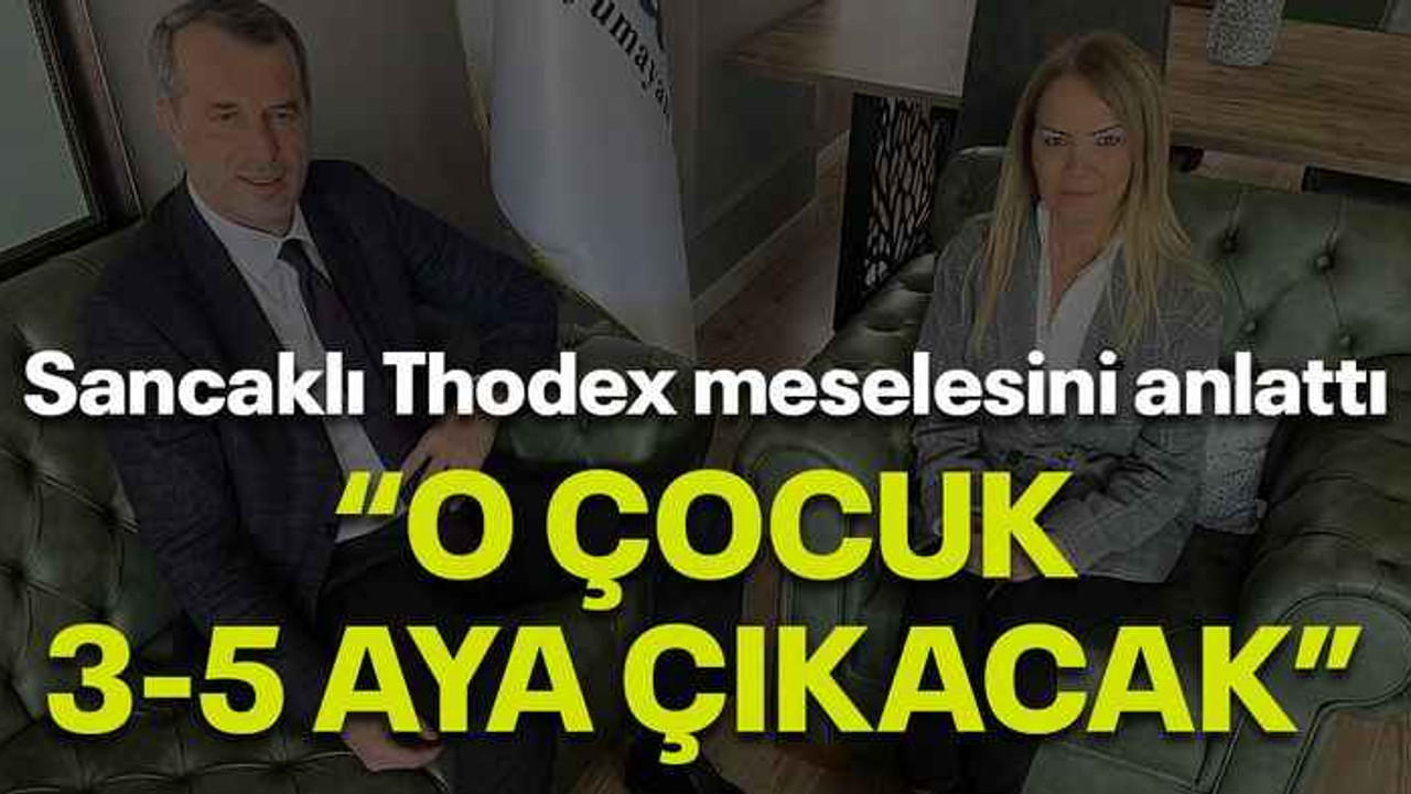 Sancaklı Thodex meselesini anlattı “O çocuk 3-5 aya çıkacak”