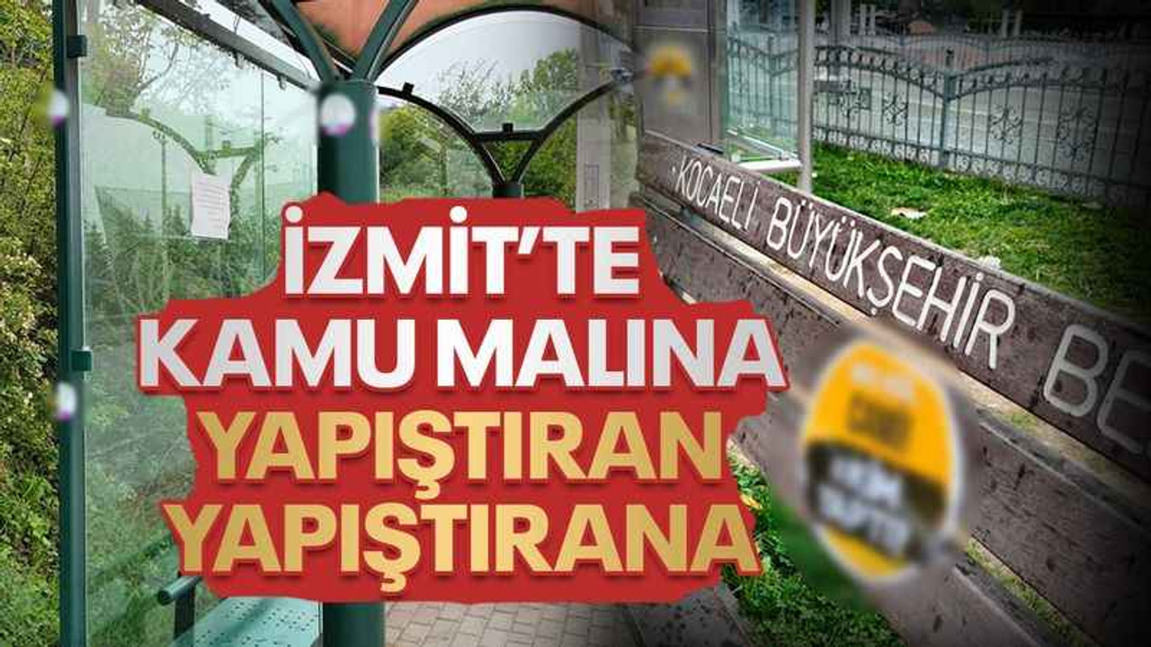 İzmit’te kamu malına yapıştıran yapıştırana