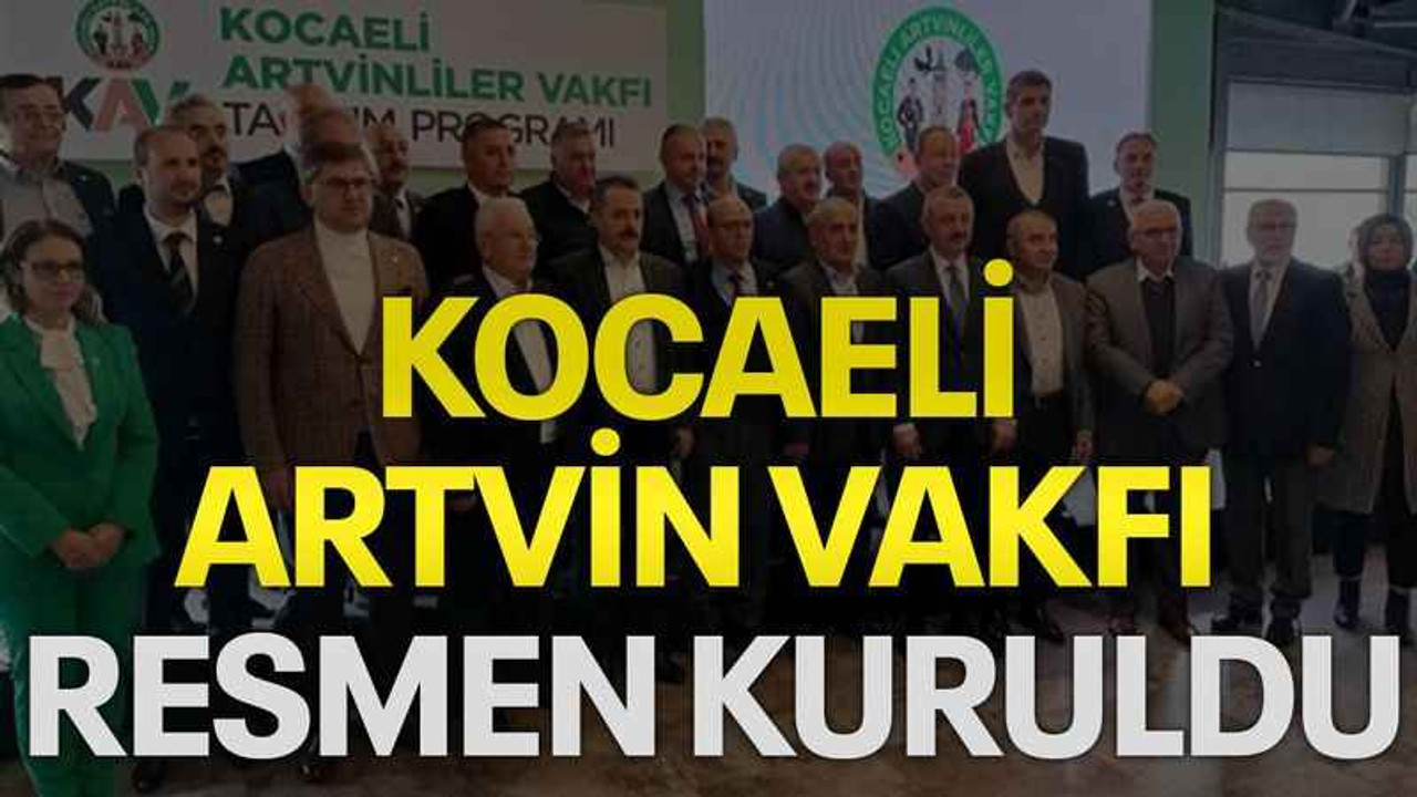Kocaeli Artvin Vakfı resmen kuruldu