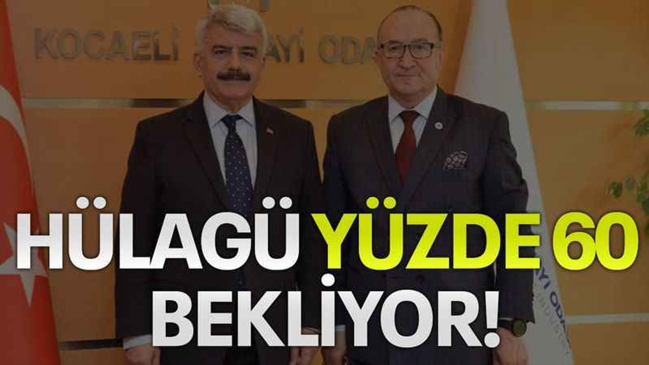Hülagü yüzde 60 bekliyor!