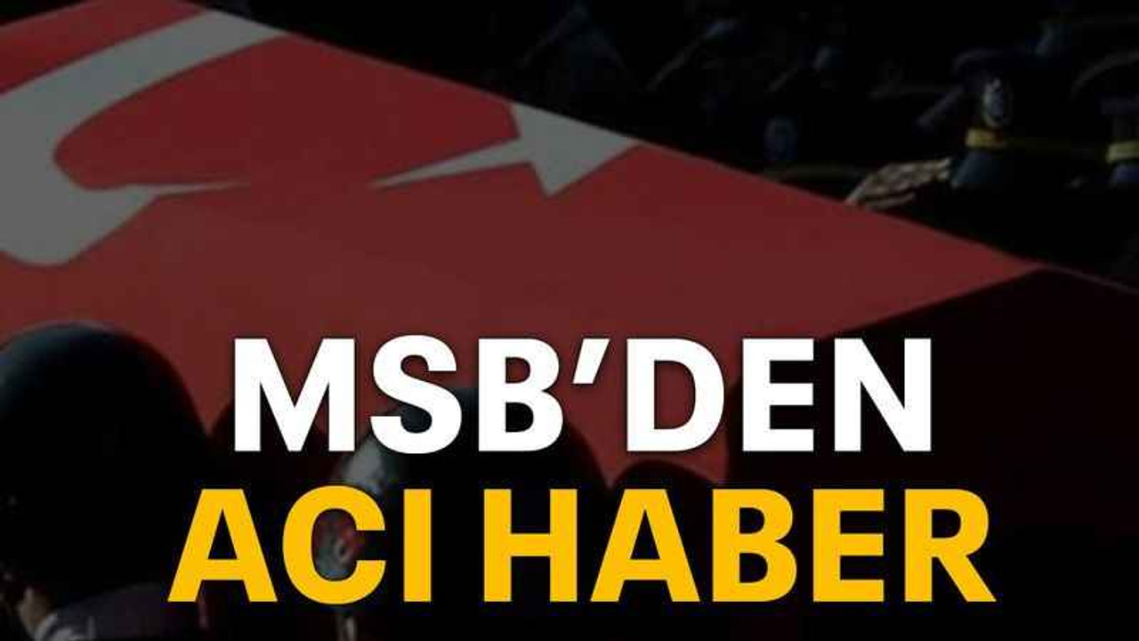 MSB’den acı haber