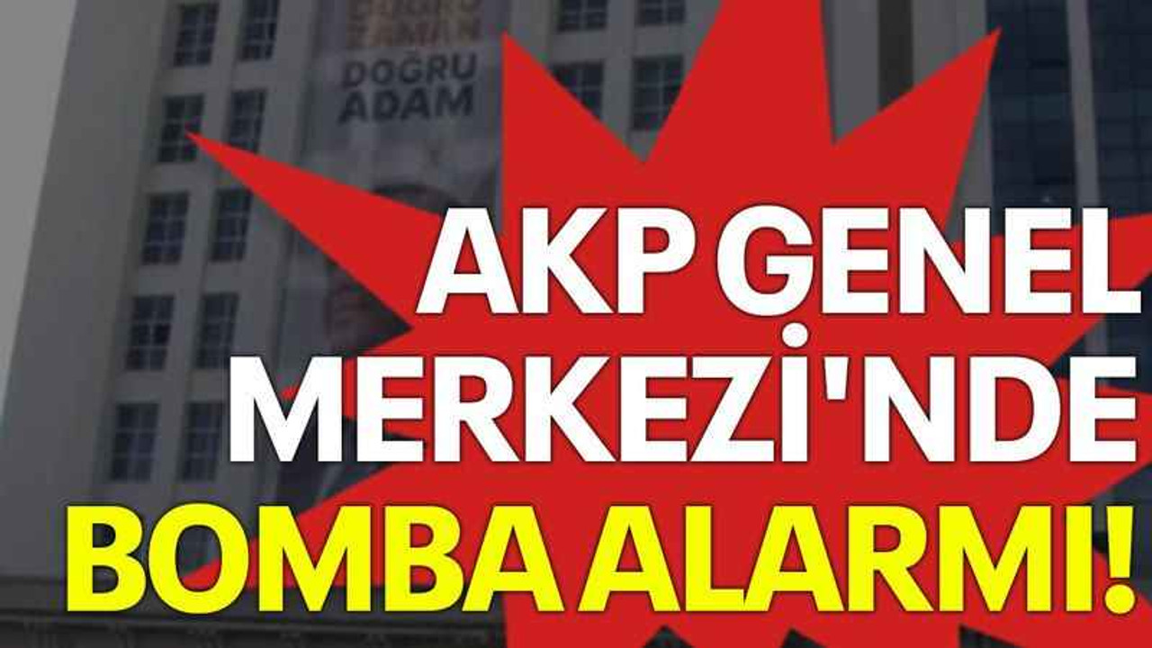 AKP Genel Merkezi'nde bomba alarmı!