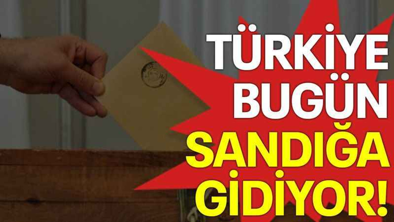 Türkiye bugün sandığa gidiyor