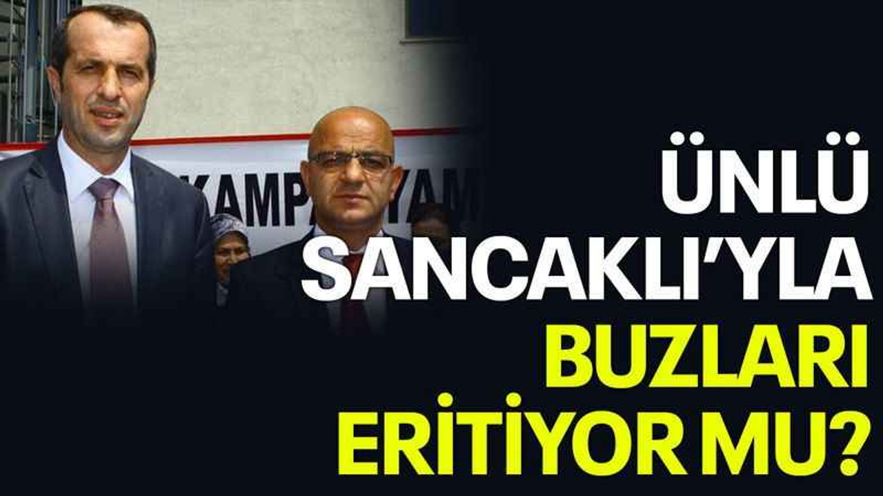 Ünlü, Sancaklı’yla buzları eritiyor mu?