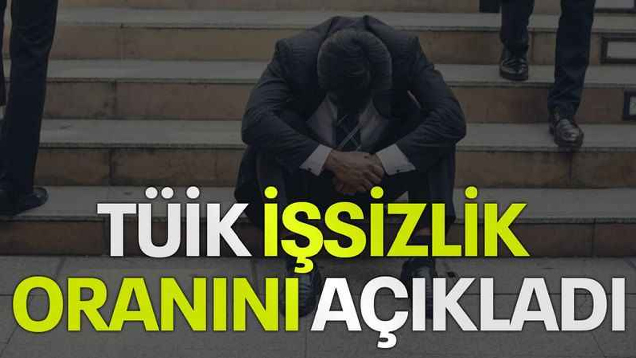 TÜİK işsizlik oranını açıkladı