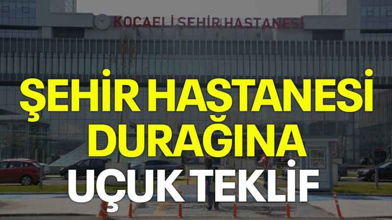 Şehir Hastanesi durağına uçuk teklif