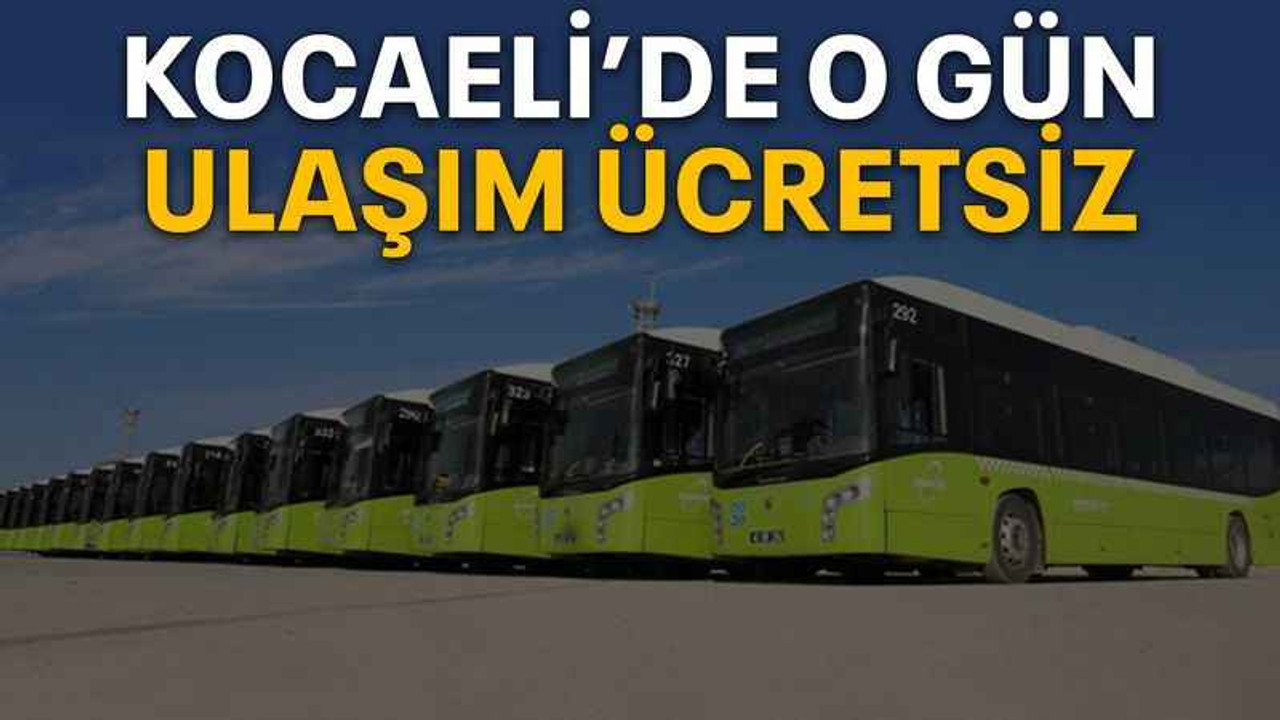 Kocaeli’de o gün ulaşım ücretsiz