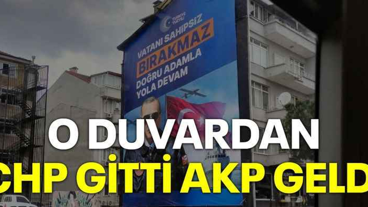 O duvardan CHP gitti AKP geldi