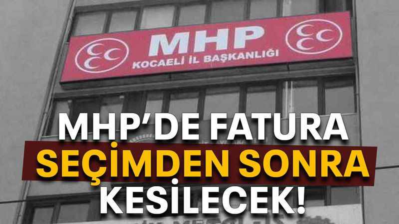 MHP’de fatura seçimden sonra kesilecek!