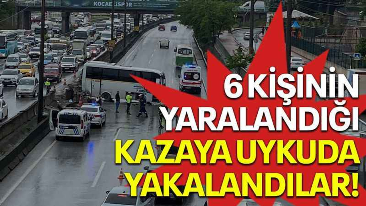 6 kişinin yaralandığı kazaya uykuda yakalandılar!
