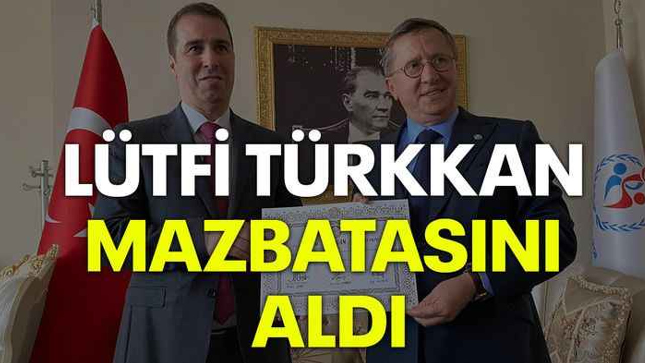 Lütfi Türkkan mazbatasını aldı