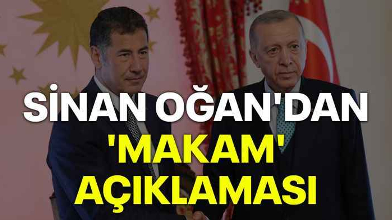 Sinan Oğan'dan 'makam' açıklaması...