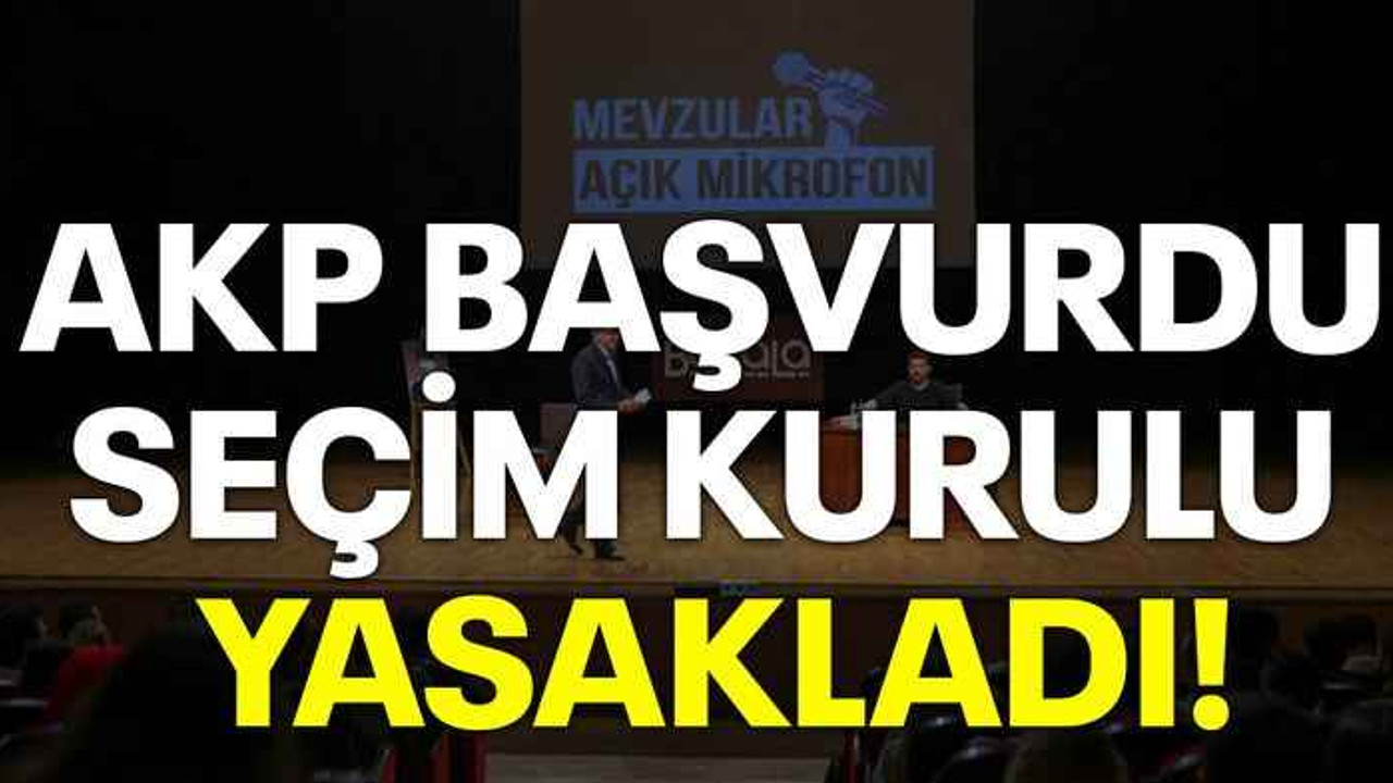AKP başvurdu, ilçe seçim kurulu yasakladı!