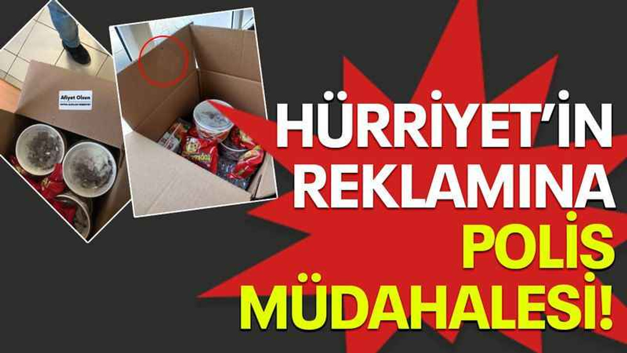 Hürriyet’in reklamına polis müdahalesi!