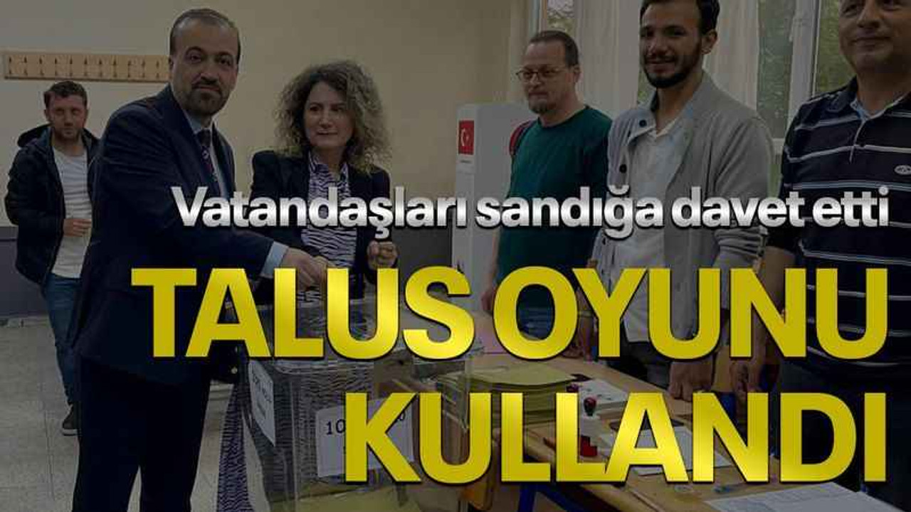 Vatandaşları sandığa davet etti, Talus oyunu kullandı