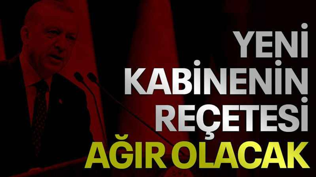 Yeni kabinenin reçetesi ağır olacak