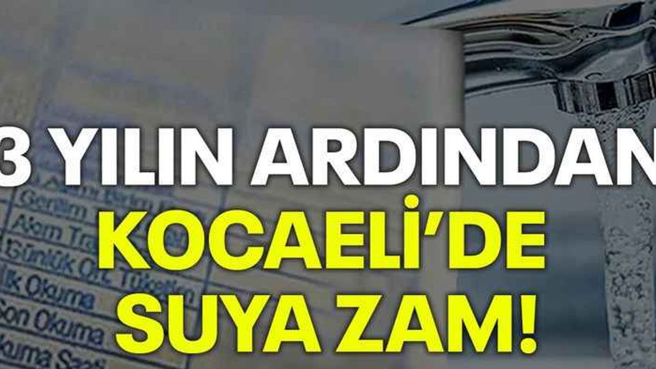 3 yılın ardından Kocaeli’de suya zam!