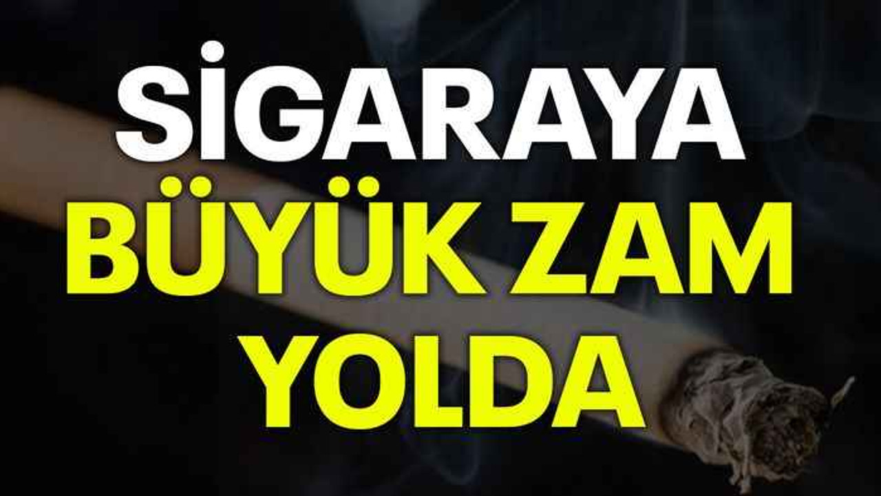 Sigaraya büyük zam yolda
