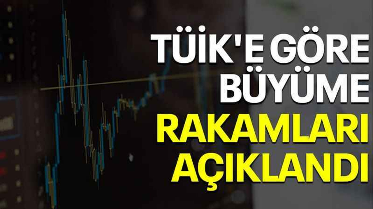 TÜİK'e göre büyüme rakamları açıklandı