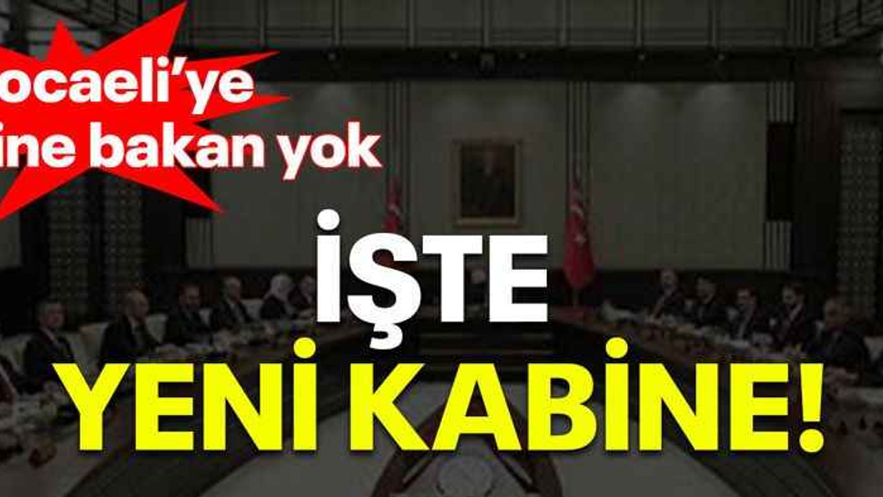 Kocaeli'ye yine bakan yok! İşte yeni kabine
