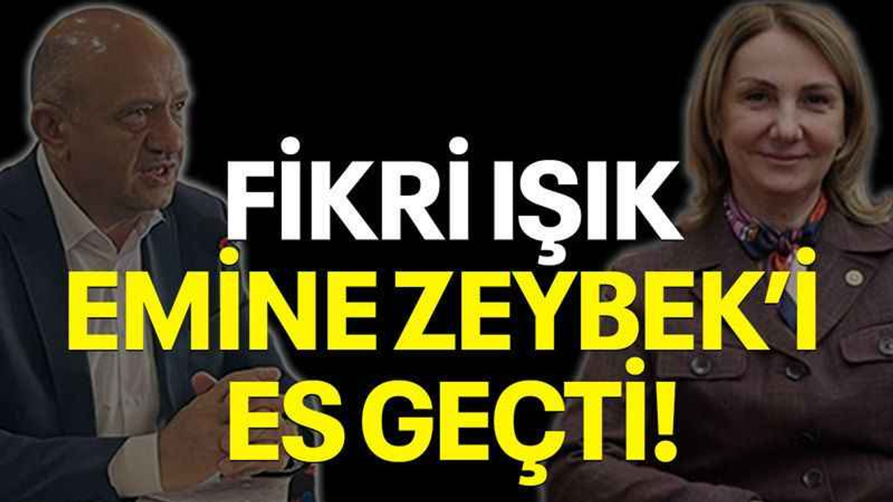 Fikri Işık, Emine Zeybek’i es geçti!