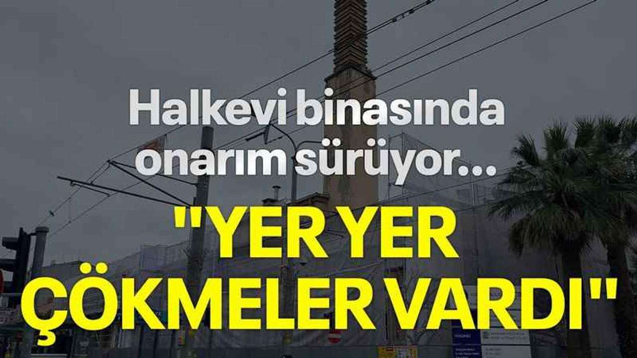 Halkevi binasında onarım sürüyor... "Yer yer çökmeler vardı"
