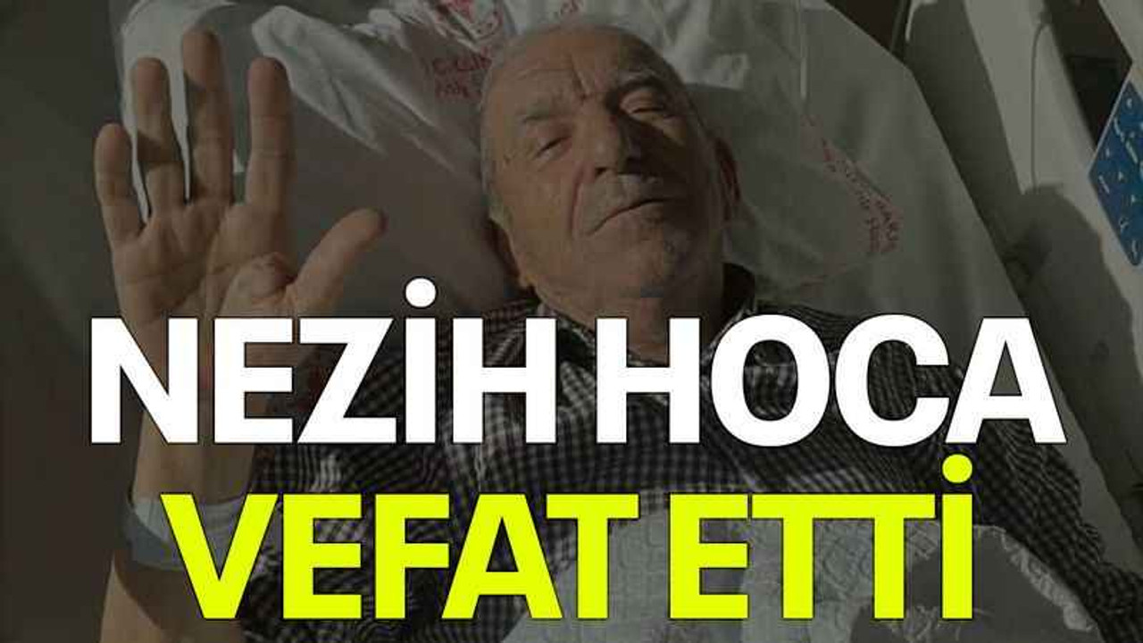 Nezih Hoca vefat etti
