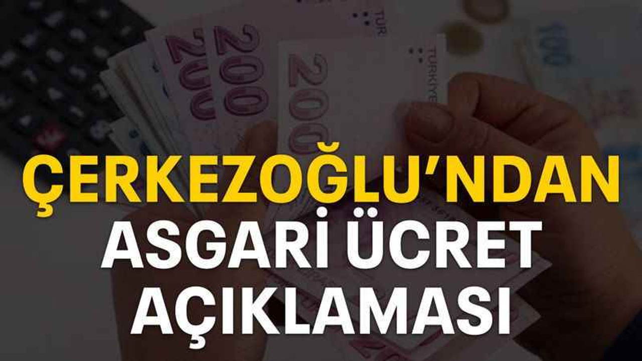 Çerkezoğlu’ndan Asgari ücret açıklaması