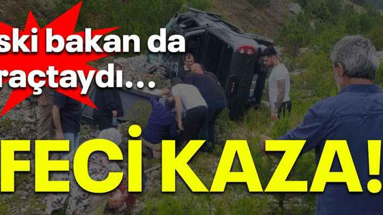 Eski bakan da araçtaydı... Feci kaza!