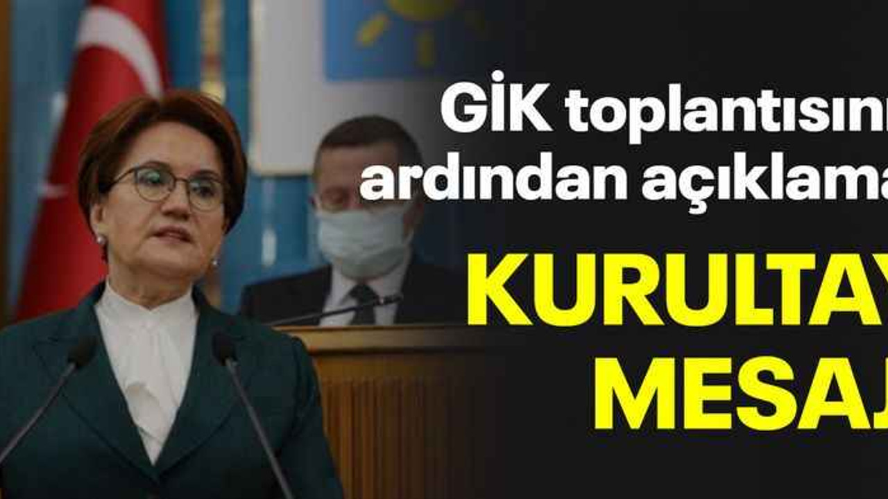 GİK toplantısının ardından açıklama! Kurultay mesajı