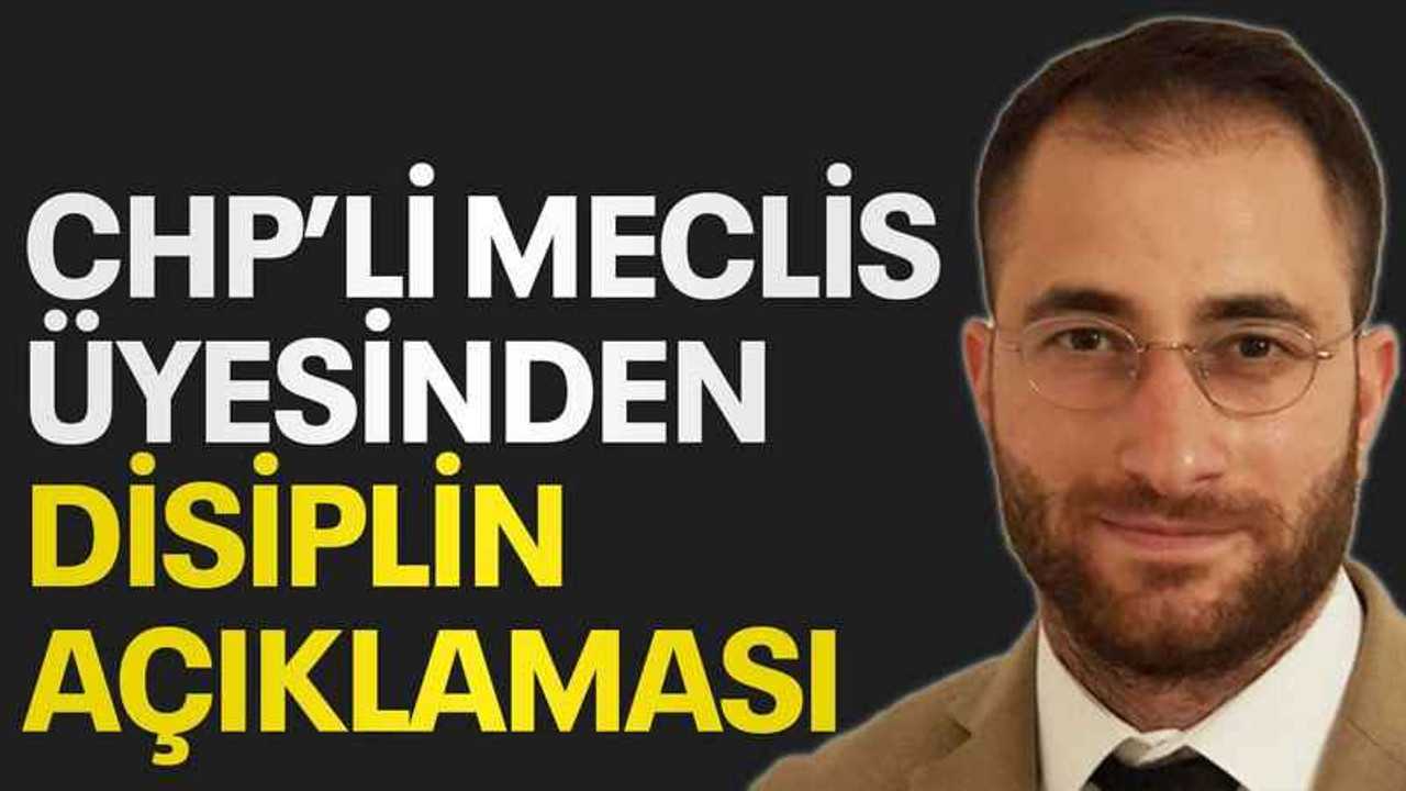 CHP’li meclis üyesinden disiplin açıklaması