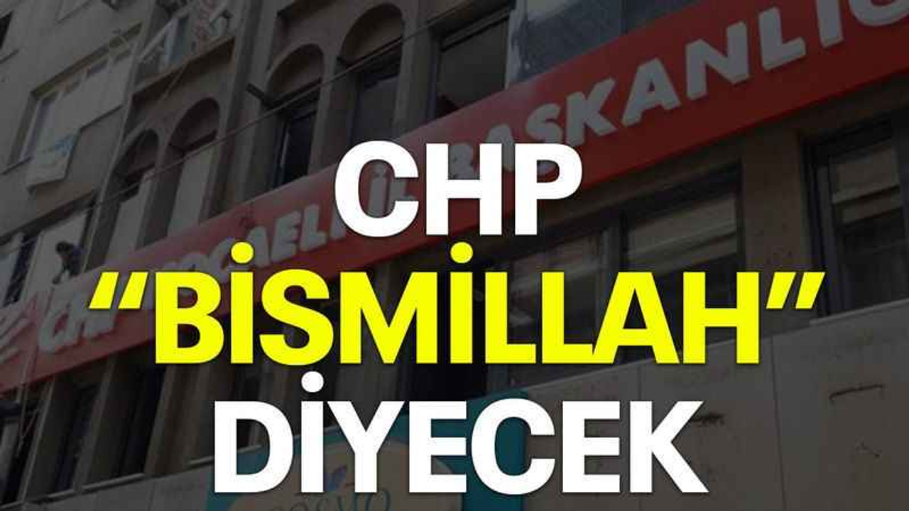 CHP “Bismillah” diyecek