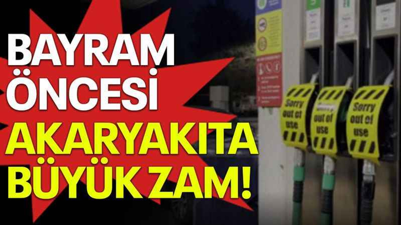 Bayram öncesi akaryakıta büyük zam!