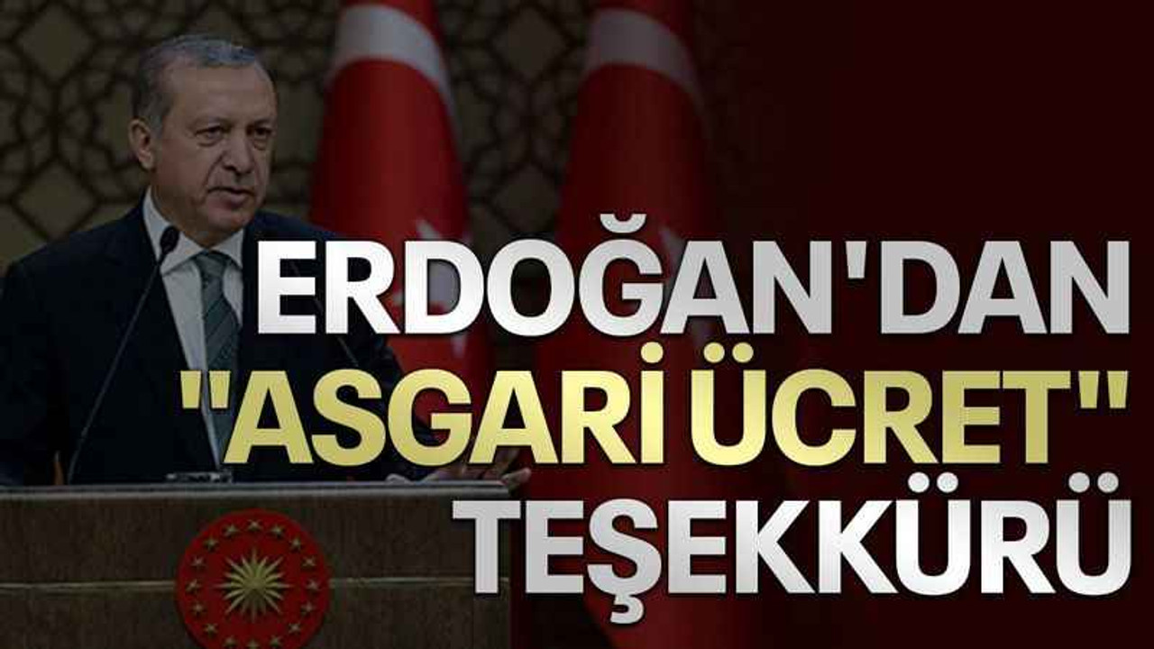 Erdoğan'dan "asgari ücret" teşekkürü