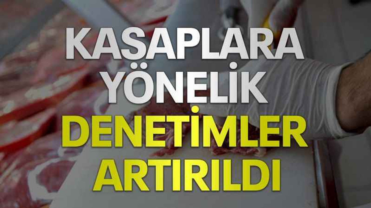Kasaplara yönelik denetimler artırıldı