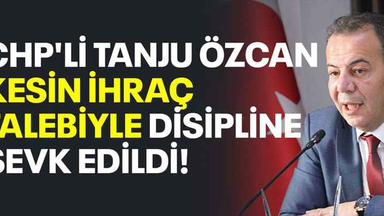 CHP'li Tanju Özcan kesin ihraç talebiyle disipline sevk edildi!