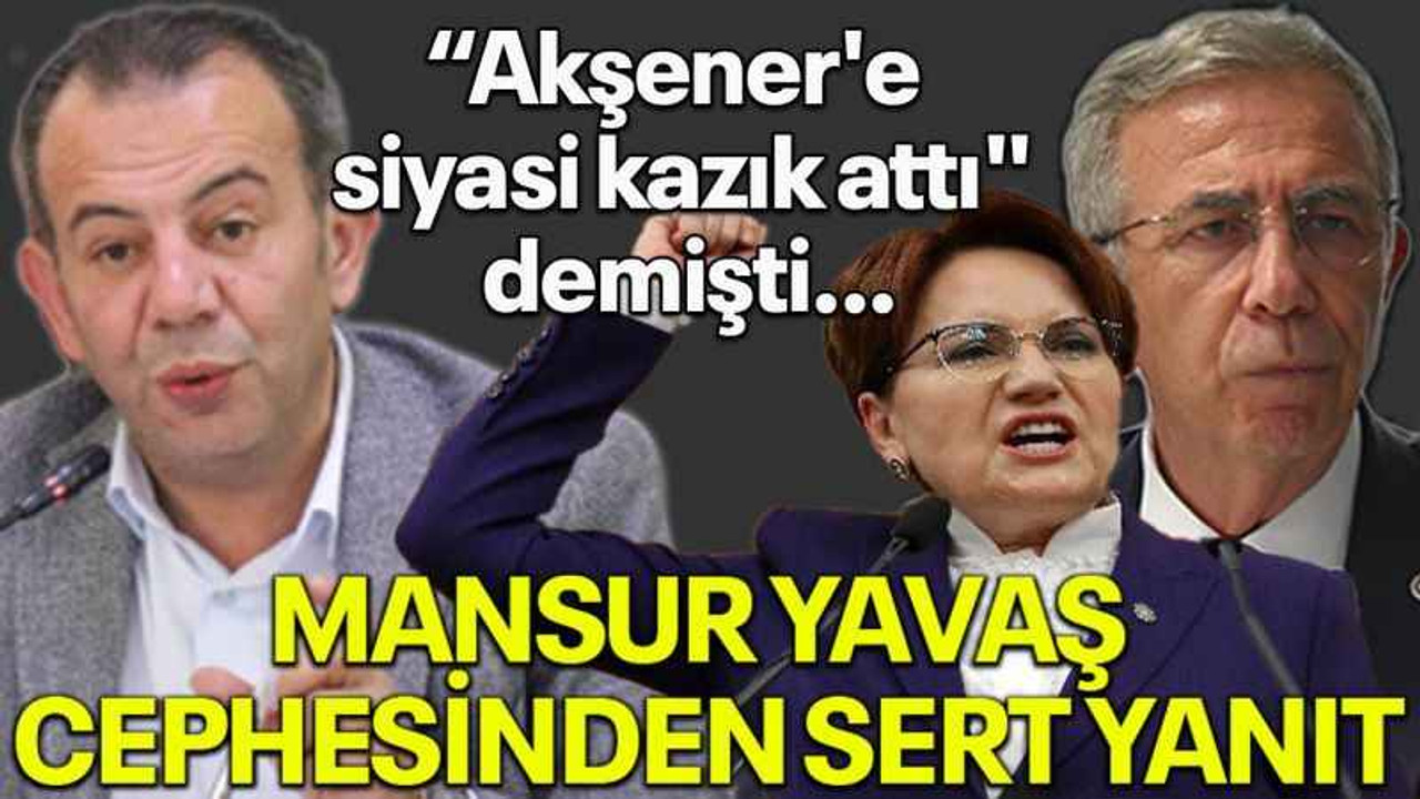 Tanju Özcan "Akşener'e siyasi kazık attı" demişti...Mansur Yavaş cephesinden sert yanıt