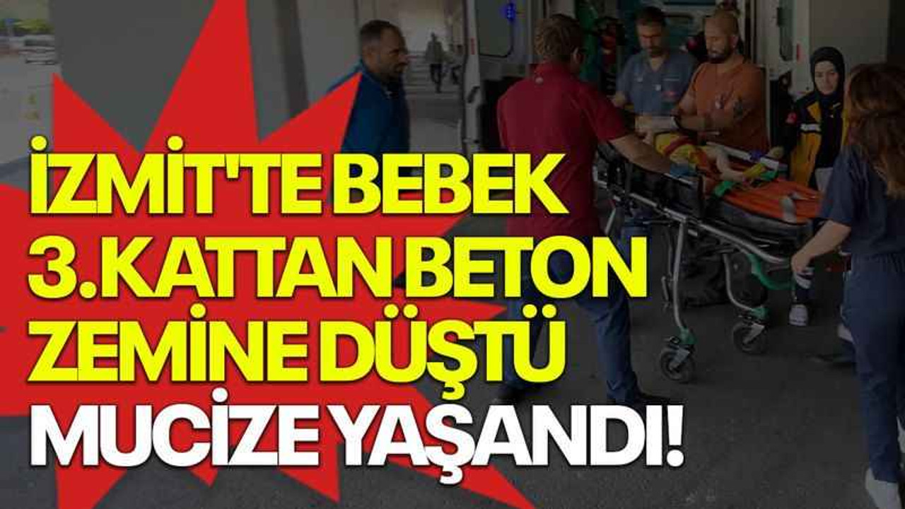 İzmit'te bebek 3.kattan beton zemine düştü, mucize yaşandı!