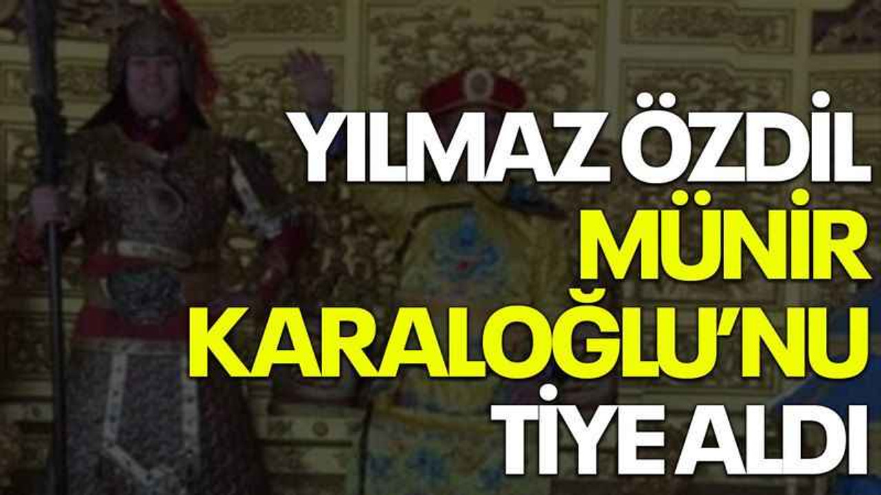 Yılmaz Özdil, Münir Karaloğlu’nu tiye aldı