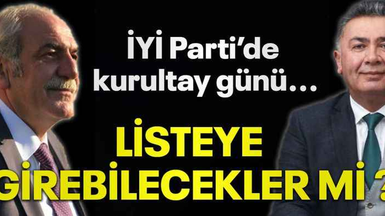 İYİ Parti’de kurultay günü...Kocaeli'den o isimler listeye girebilecekler mi ?