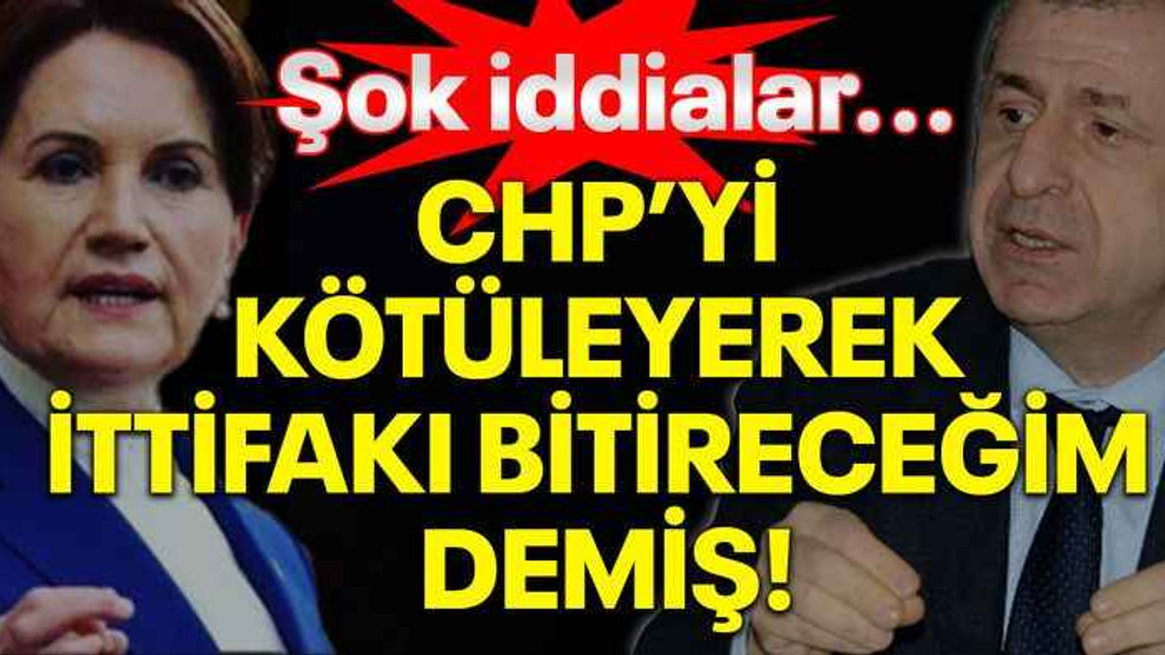 Şok iddialar... CHP'yi kötüleyerek ittifakı bitireceğim demiş!