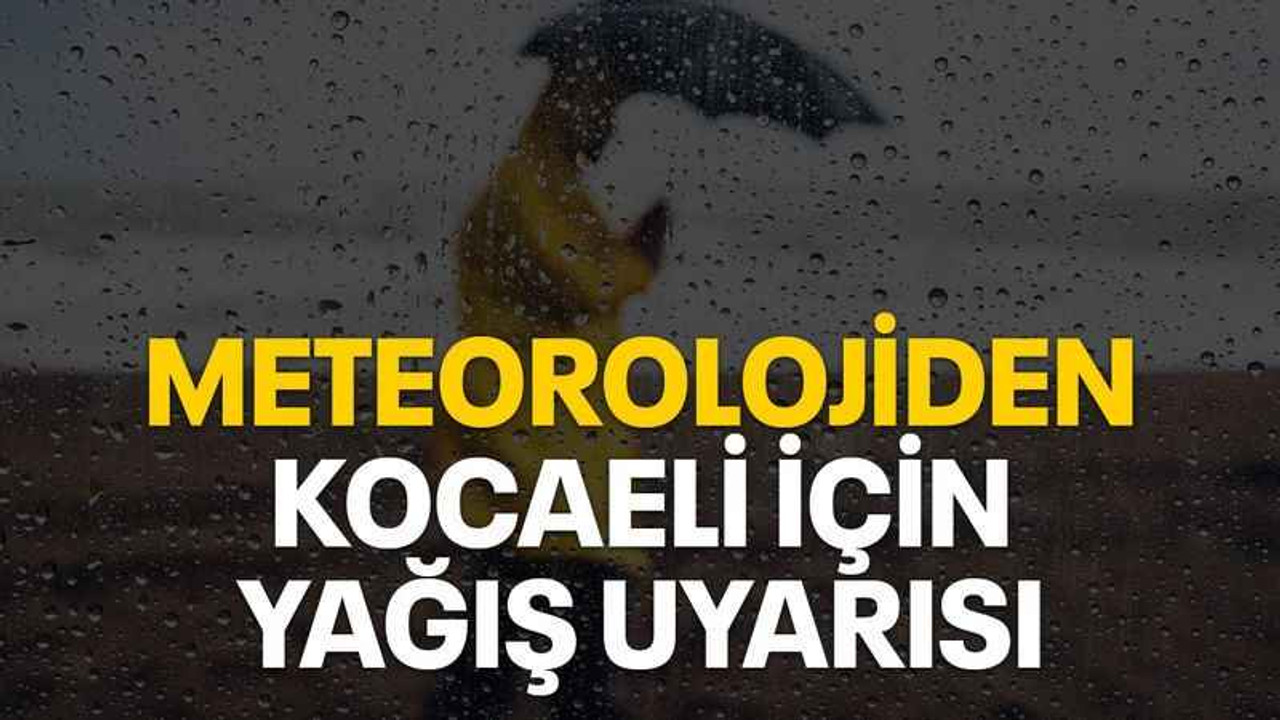 Meteorolojiden Kocaeli için Yağış uyarısı