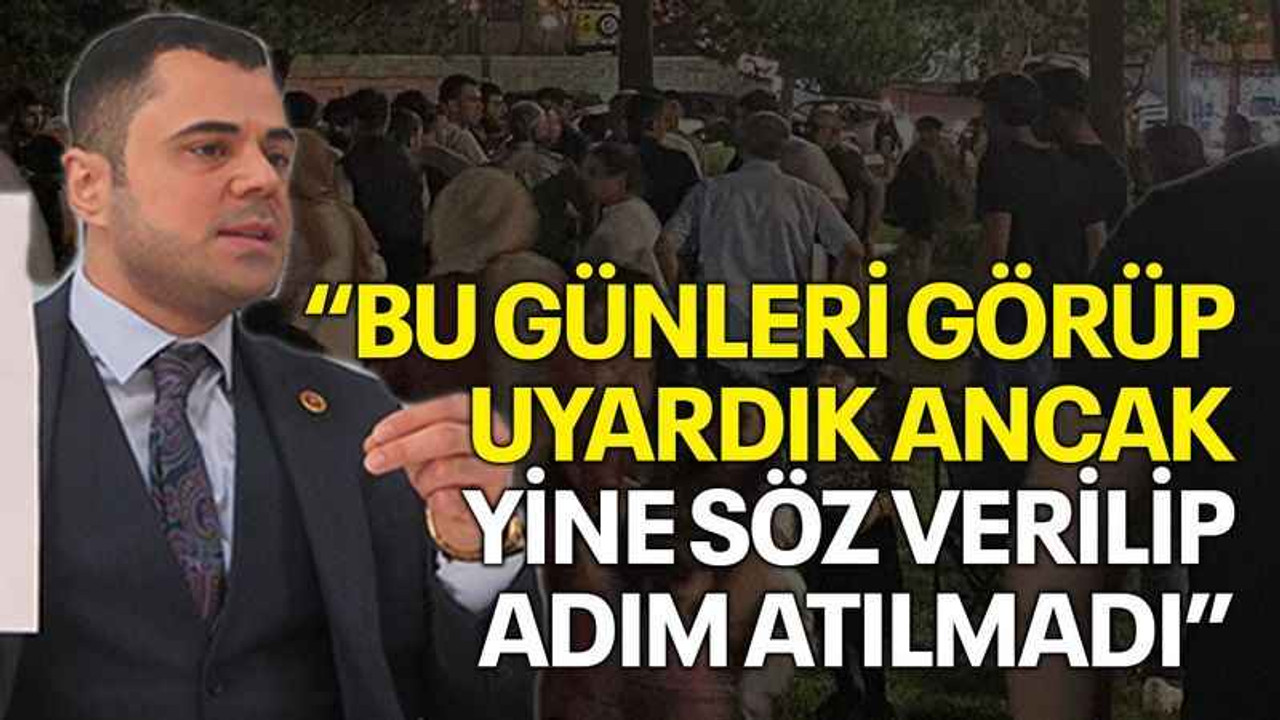 Sarıtoprak: Bu günleri görüp uyardık ancak yine söz verilip adım atılmadı