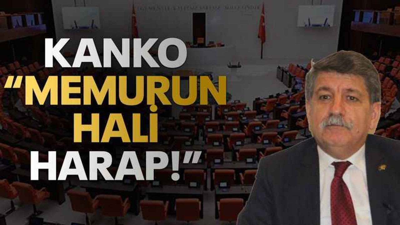 Kanko “Memurun Hali Harap!”