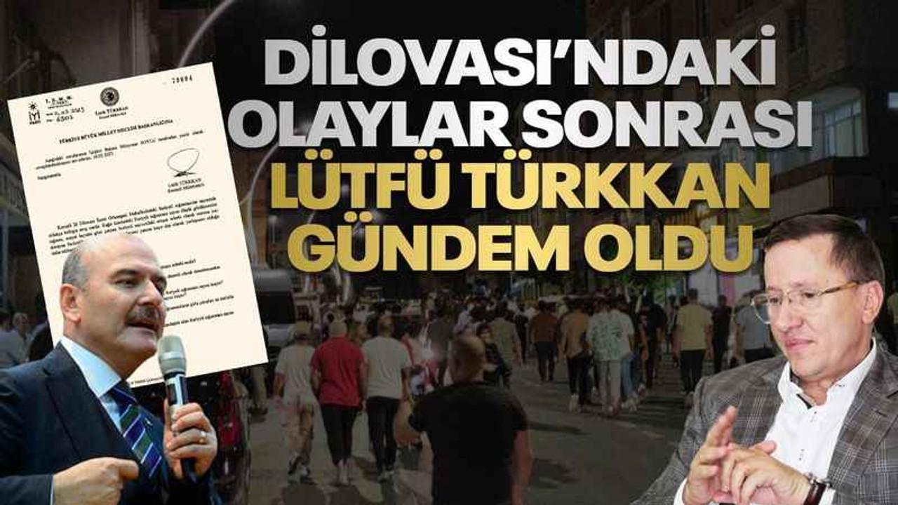 Dilovası’ndaki olaylar sonrası, Lütfü Türkkan gündem oldu