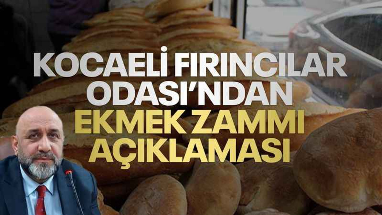 Kocaeli Fırıncılar Odası'ndan ekmek zammı açıklaması!