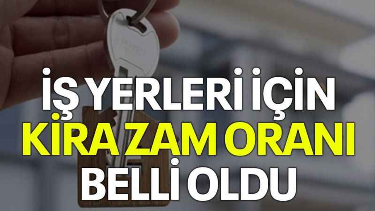 İş yerleri için kira zam oranı belli oldu
