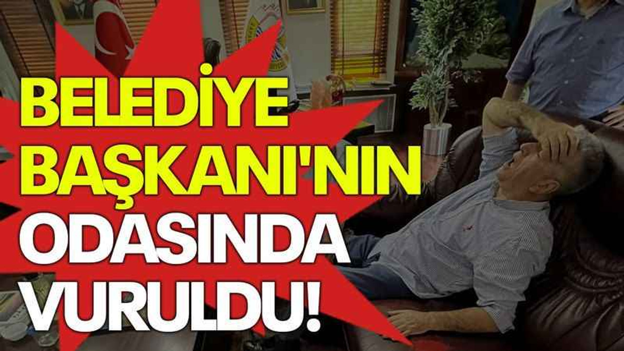 Belediye Başkanı'nın odasında vuruldu!