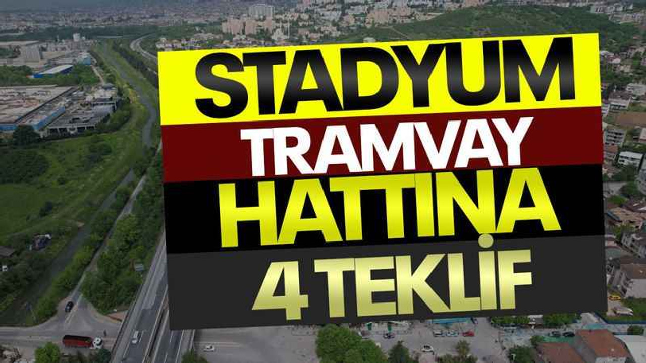 Stadyum Tramvay Hattına 4 teklif